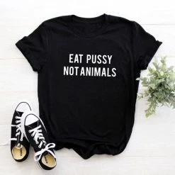 Streetgarm Eat Pussy Not Animals T-Shirt