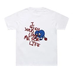 Streetgarm NEW I Wish You'd Love Me For Life T-Shirt