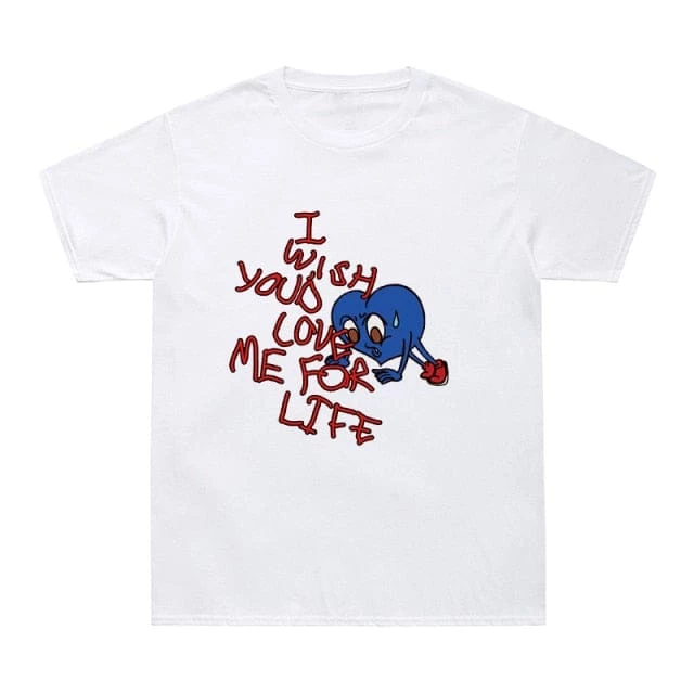 Streetgarm NEW I Wish You'd Love Me For Life T-Shirt 6 Streetgarm NEW I Wish You'd Love Me For Life T-Shirt