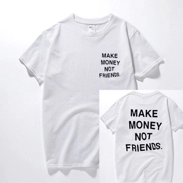 Streetgarm NEW Make Money Not Friends T-Shirt 7 Streetgarm NEW Make Money Not Friends T-Shirt