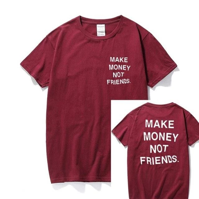 Streetgarm NEW Make Money Not Friends T-Shirt 11 Streetgarm NEW Make Money Not Friends T-Shirt