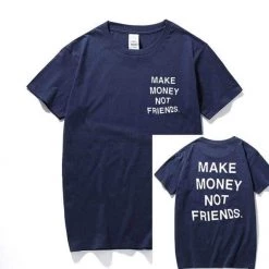 Streetgarm NEW Make Money Not Friends T-Shirt 21 Streetgarm NEW Make Money Not Friends T-Shirt