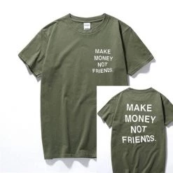 Streetgarm NEW Make Money Not Friends T-Shirt 25 Streetgarm NEW Make Money Not Friends T-Shirt
