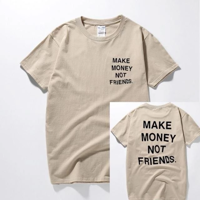 Streetgarm NEW Make Money Not Friends T-Shirt 15 Streetgarm NEW Make Money Not Friends T-Shirt