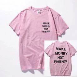 Streetgarm NEW Make Money Not Friends T-Shirt 26 Streetgarm NEW Make Money Not Friends T-Shirt