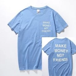 Streetgarm NEW Make Money Not Friends T-Shirt 17 Streetgarm NEW Make Money Not Friends T-Shirt