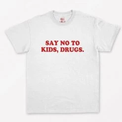 Streetgarm Say No To Kids, Drugs T-Shirt